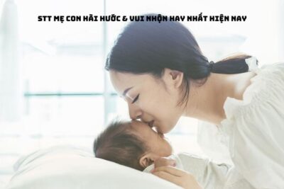 999+ STT Mẹ Con Hài Hước & Vui Nhộn Hay Nhất Hiện Nay